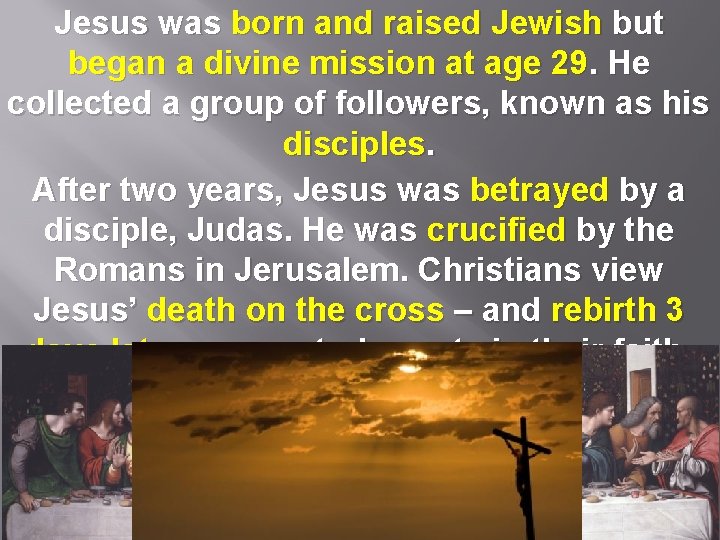 Jesus was born and raised Jewish but began a divine mission at age 29.