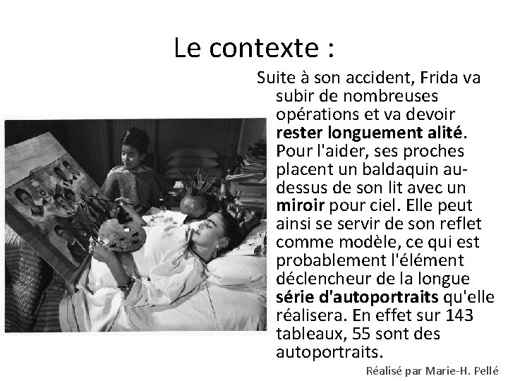 Le contexte : Suite à son accident, Frida va subir de nombreuses opérations et