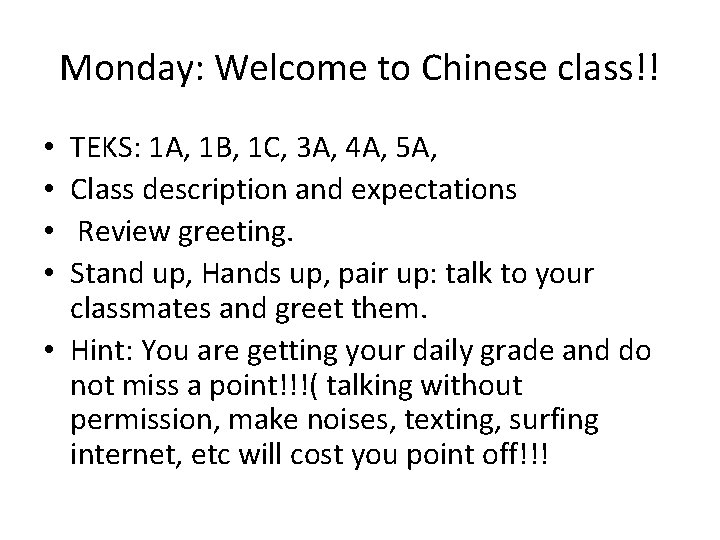 Monday: Welcome to Chinese class!! TEKS: 1 A, 1 B, 1 C, 3 A,