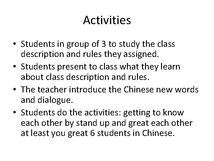 Activities • Students in group of 3 to study the class description and rules