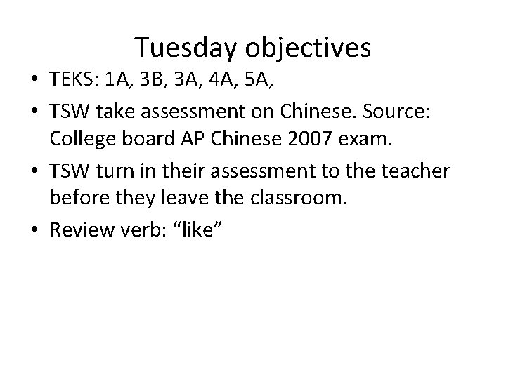 Tuesday objectives • TEKS: 1 A, 3 B, 3 A, 4 A, 5 A,