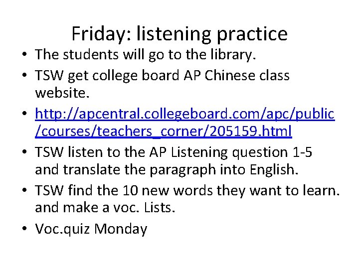 Friday: listening practice • The students will go to the library. • TSW get