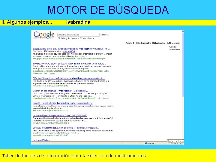 MOTOR DE BÚSQUEDA II. Algunos ejemplos… ivabradina Taller de fuentes de información para la