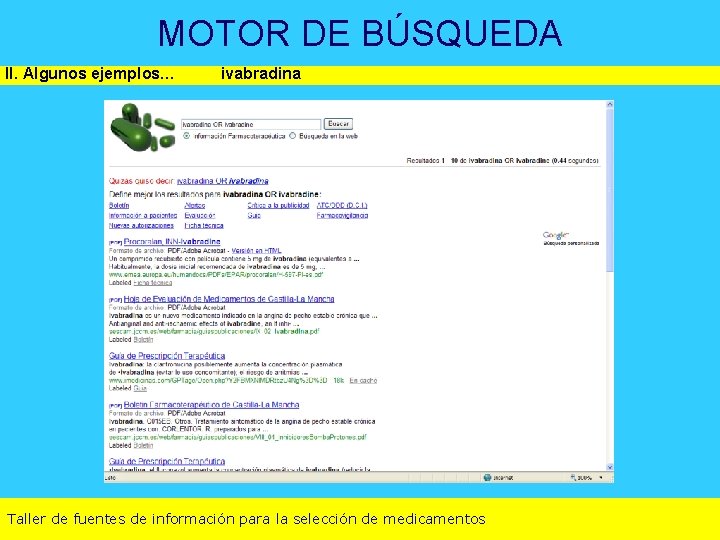 MOTOR DE BÚSQUEDA II. Algunos ejemplos… ivabradina Taller de fuentes de información para la