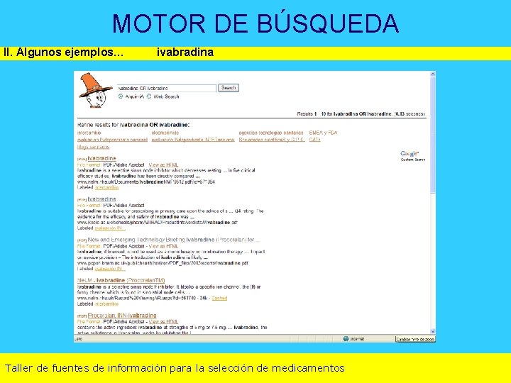 MOTOR DE BÚSQUEDA II. Algunos ejemplos… ivabradina Taller de fuentes de información para la