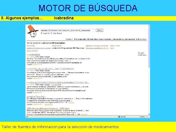 MOTOR DE BÚSQUEDA II. Algunos ejemplos… ivabradina Taller de fuentes de información para la