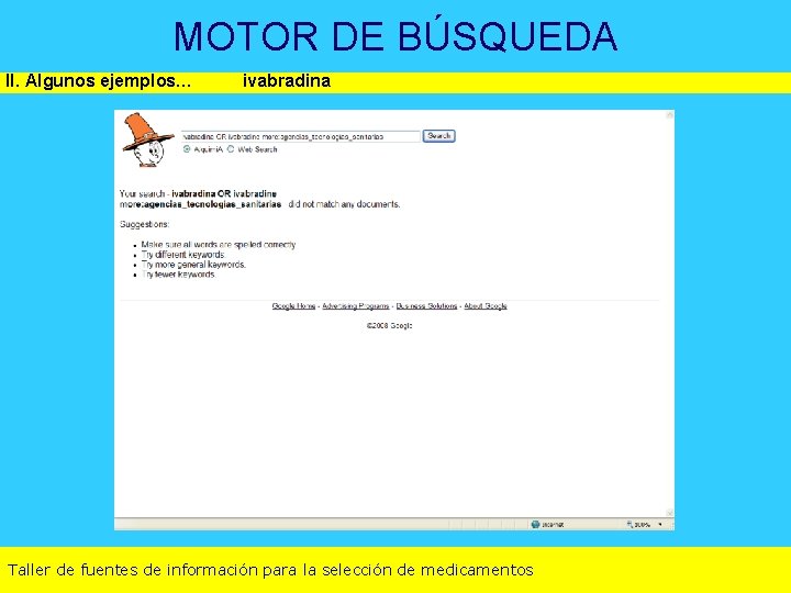 MOTOR DE BÚSQUEDA II. Algunos ejemplos… ivabradina Taller de fuentes de información para la