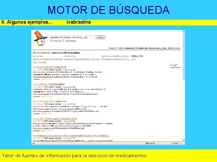 MOTOR DE BÚSQUEDA II. Algunos ejemplos… ivabradina Taller de fuentes de información para la