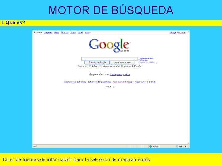 MOTOR DE BÚSQUEDA I. Qué es? Taller de fuentes de información para la selección