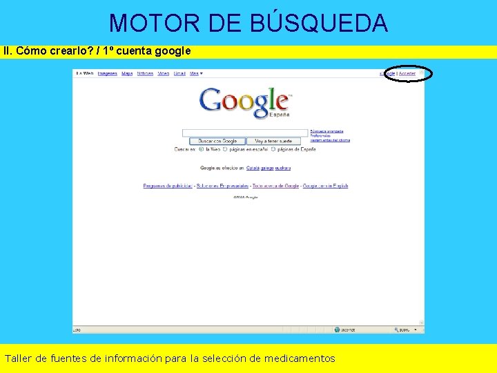 MOTOR DE BÚSQUEDA II. Cómo crearlo? / 1º cuenta google Taller de fuentes de