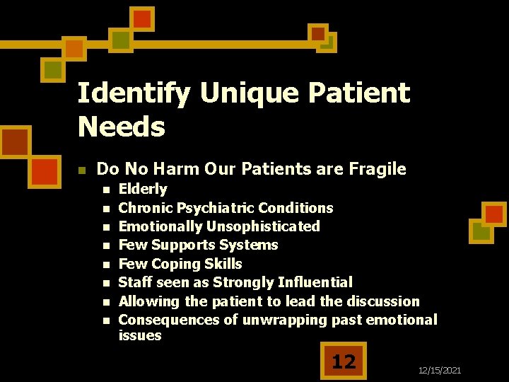 Identify Unique Patient Needs n Do No Harm Our Patients are Fragile n n