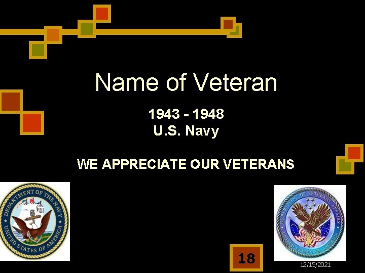 Name of Veteran 1943 - 1948 U. S. Navy WE APPRECIATE OUR VETERANS 18