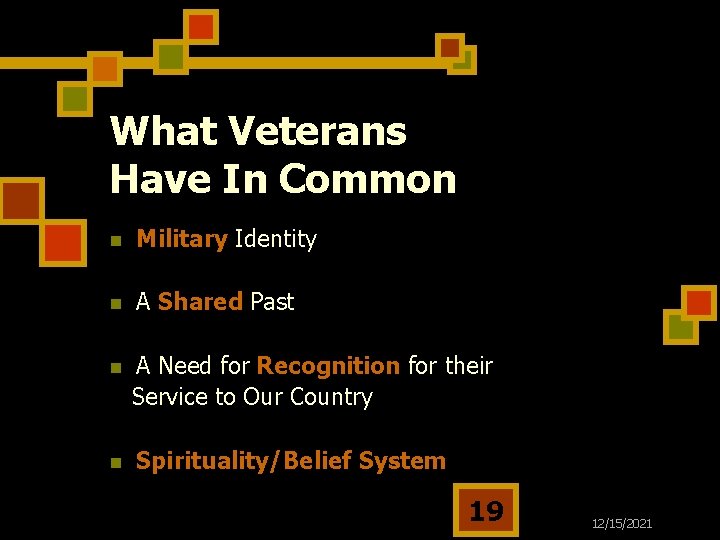 What Veterans Have In Common n Military Identity n A Shared Past n A