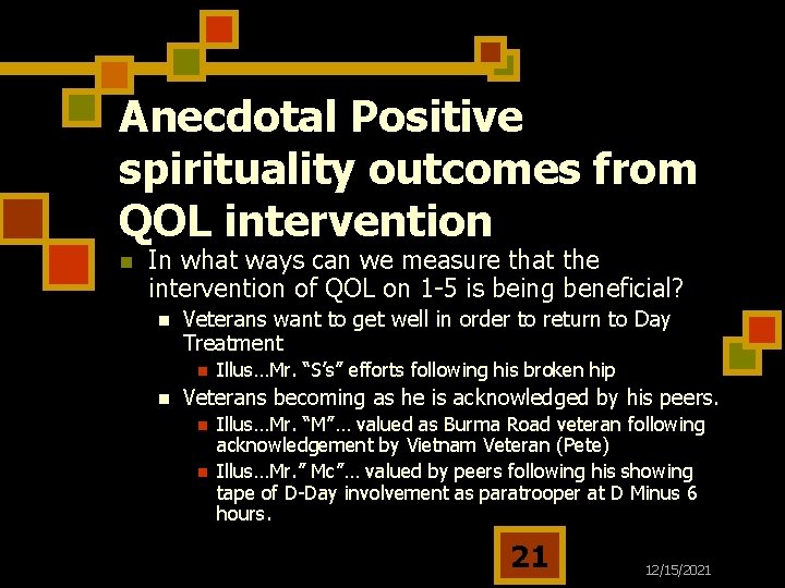 Anecdotal Positive spirituality outcomes from QOL intervention n In what ways can we measure