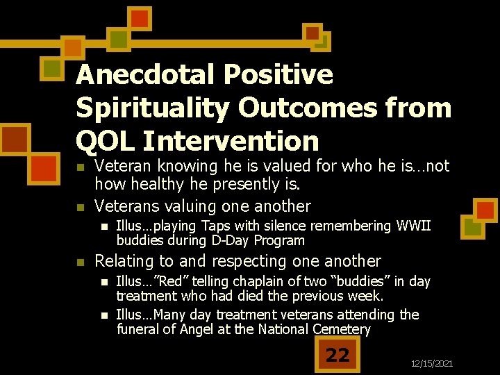 Anecdotal Positive Spirituality Outcomes from QOL Intervention n n Veteran knowing he is valued