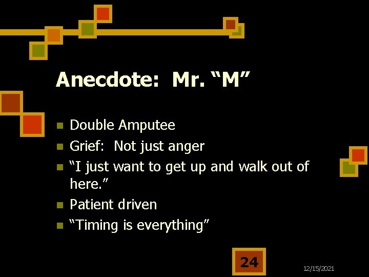 Anecdote: Mr. “M” n n n Double Amputee Grief: Not just anger “I just