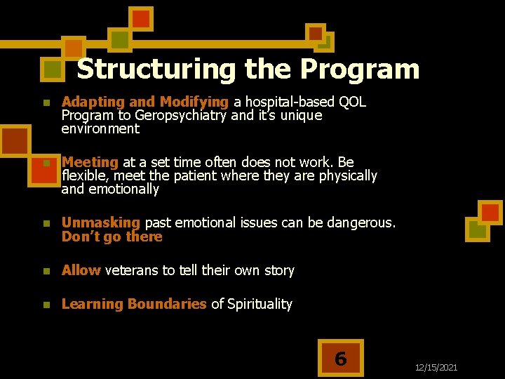 Structuring the Program n Adapting and Modifying a hospital-based QOL Program to Geropsychiatry and