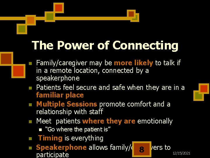 The Power of Connecting n n Family/caregiver may be more likely to talk if