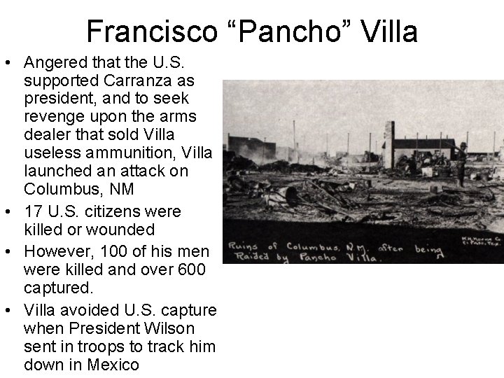 Francisco “Pancho” Villa • Angered that the U. S. supported Carranza as president, and