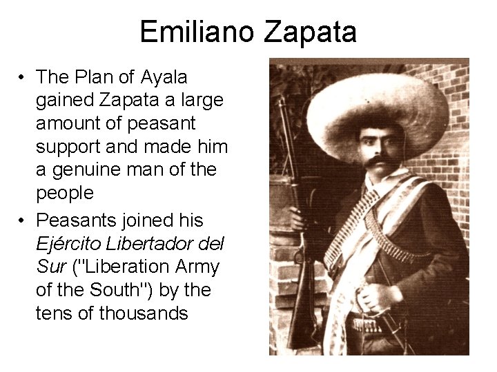 Emiliano Zapata • The Plan of Ayala gained Zapata a large amount of peasant