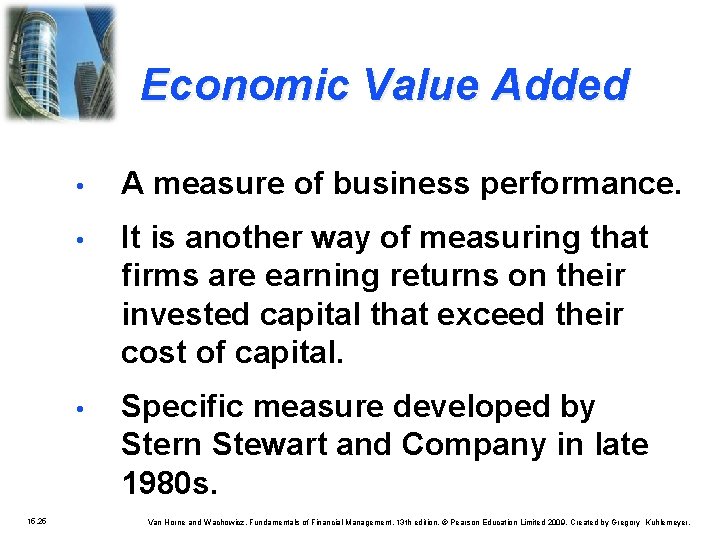 Economic Value Added 15. 25 • A measure of business performance. • It is