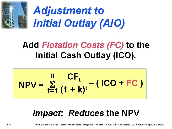 Adjustment to Initial Outlay (AIO) Add Flotation Costs (FC) to the Initial Cash Outlay