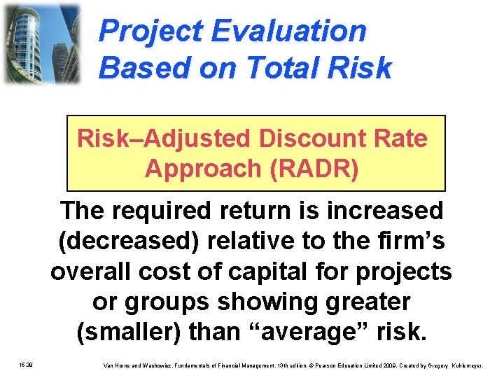 Project Evaluation Based on Total Risk–Adjusted Discount Rate Approach (RADR) The required return is