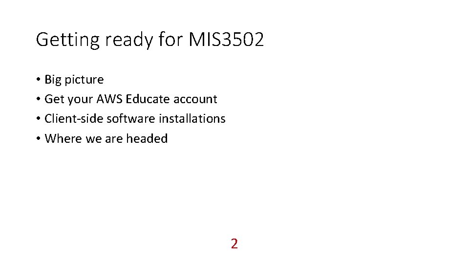 Getting ready for MIS 3502 • Big picture • Get your AWS Educate account