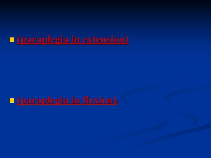 n (paraplegia in extension) n (paraplegia in flexion). 