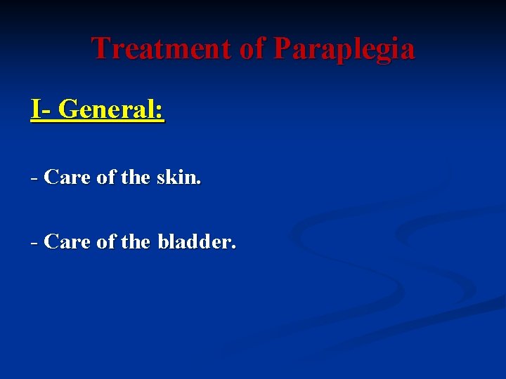 Treatment of Paraplegia I- General: - Care of the skin. - Care of the