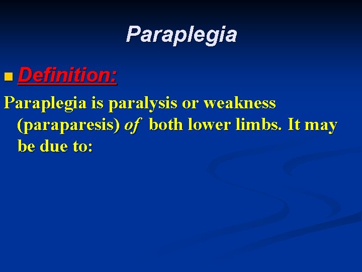 Paraplegia n Definition: Paraplegia is paralysis or weakness (paraparesis) of both lower limbs. It