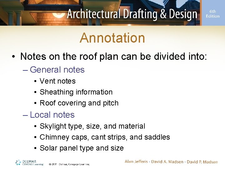 Annotation • Notes on the roof plan can be divided into: – General notes