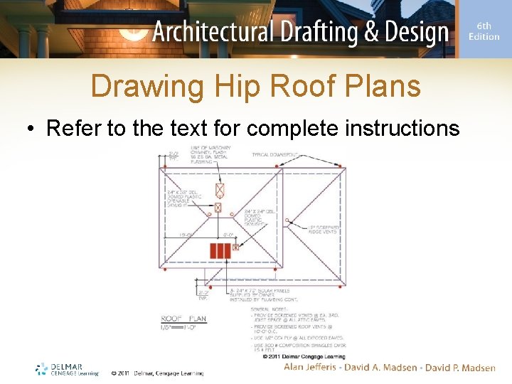 Drawing Hip Roof Plans • Refer to the text for complete instructions 
