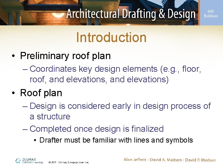 Introduction • Preliminary roof plan – Coordinates key design elements (e. g. , floor,