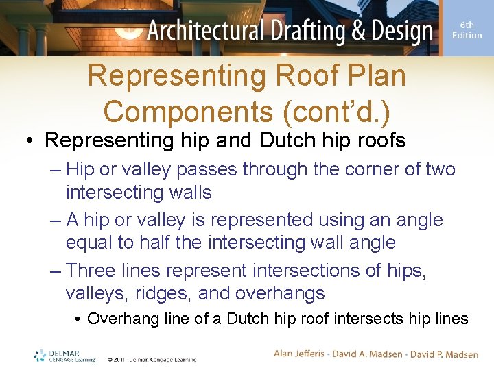 Representing Roof Plan Components (cont’d. ) • Representing hip and Dutch hip roofs –