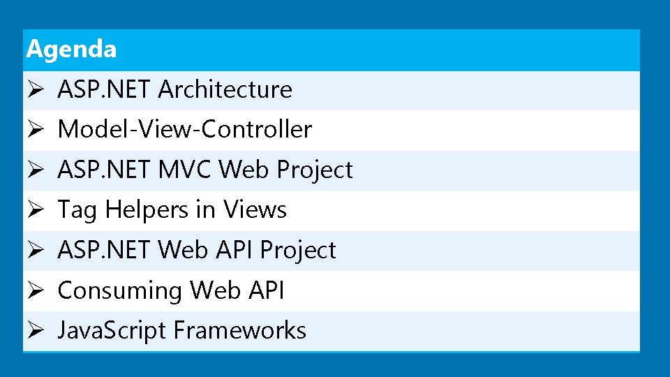 Agenda Ø ASP. NET Architecture Ø Model-View-Controller Ø ASP. NET MVC Web Project Ø