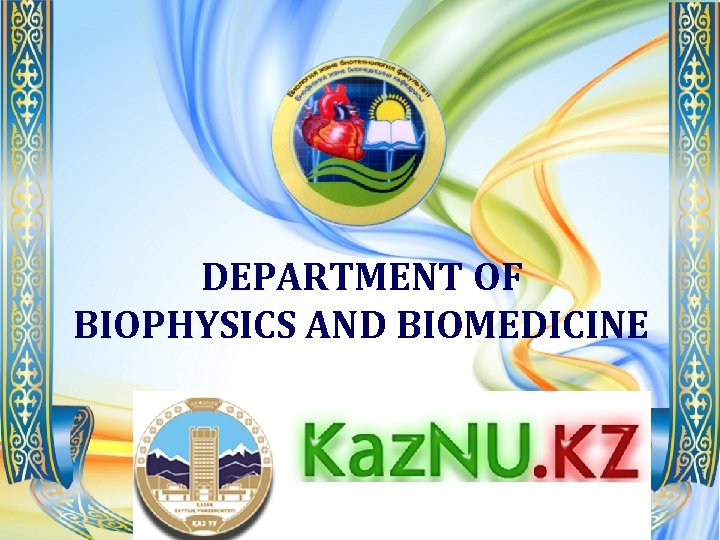 DEPARTMENT OF BIOPHYSICS AND BIOMEDICINE 