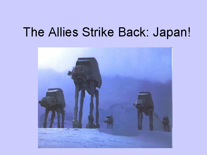 The Allies Strike Back: Japan! 