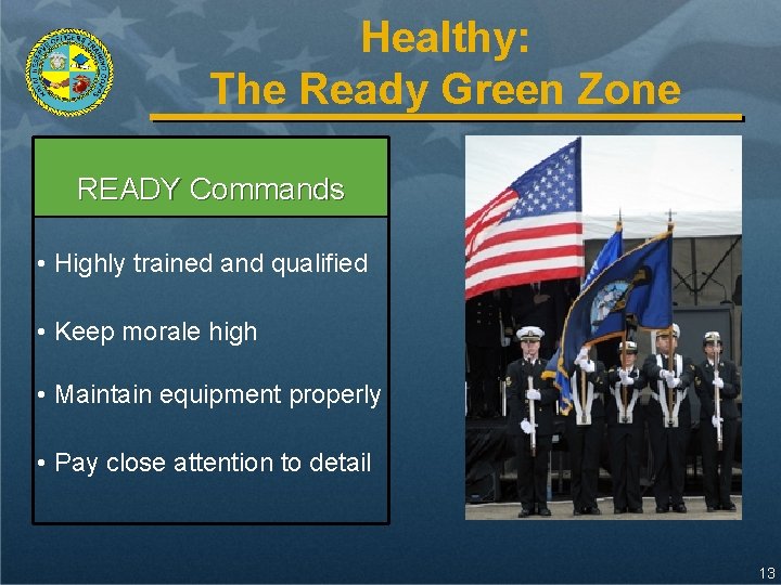 Healthy: The Ready Green Zone READY Commands • Highly trained and qualified • Keep