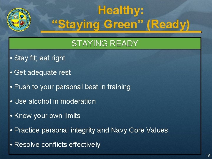 Healthy: “Staying Green” (Ready) STAYING READY • Stay fit; eat right • Get adequate