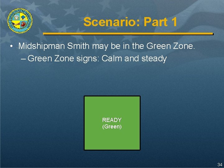 Scenario: Part 1 • Midshipman Smith may be in the Green Zone. – Green