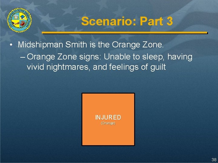 Scenario: Part 3 • Midshipman Smith is the Orange Zone. – Orange Zone signs: