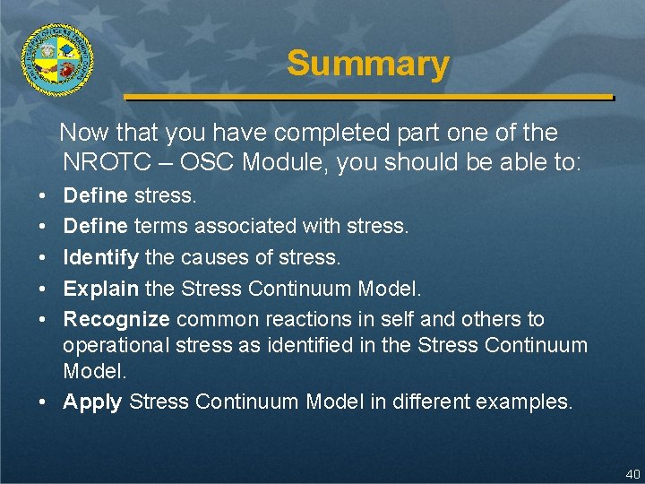 Summary Now that you have completed part one of the NROTC – OSC Module,