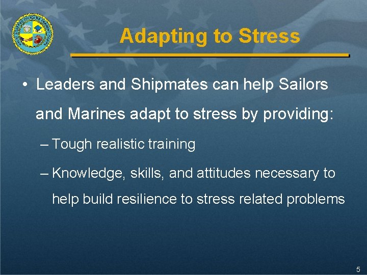 Adapting to Stress • Leaders and Shipmates can help Sailors and Marines adapt to