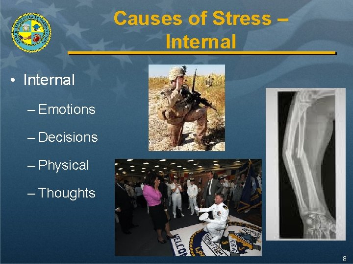 Causes of Stress – Internal • Internal – Emotions – Decisions – Physical –