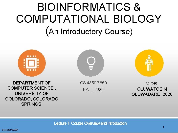 BIOINFORMATICS & COMPUTATIONAL BIOLOGY (An Introductory Course) DEPARTMENT OF COMPUTER SCIENCE , UNIVERSITY OF