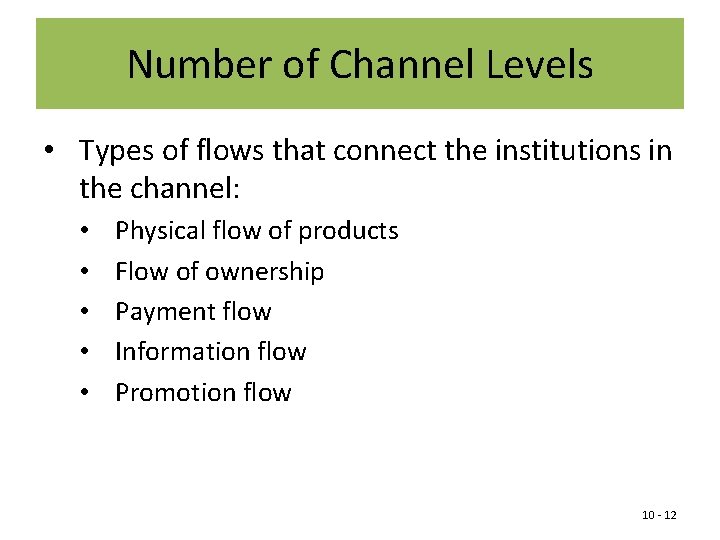 Number of Channel Levels • Types of flows that connect the institutions in the