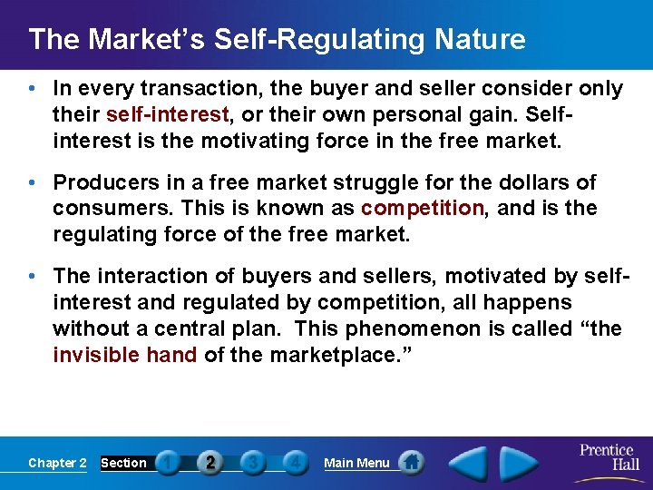 The Market’s Self-Regulating Nature • In every transaction, the buyer and seller consider only