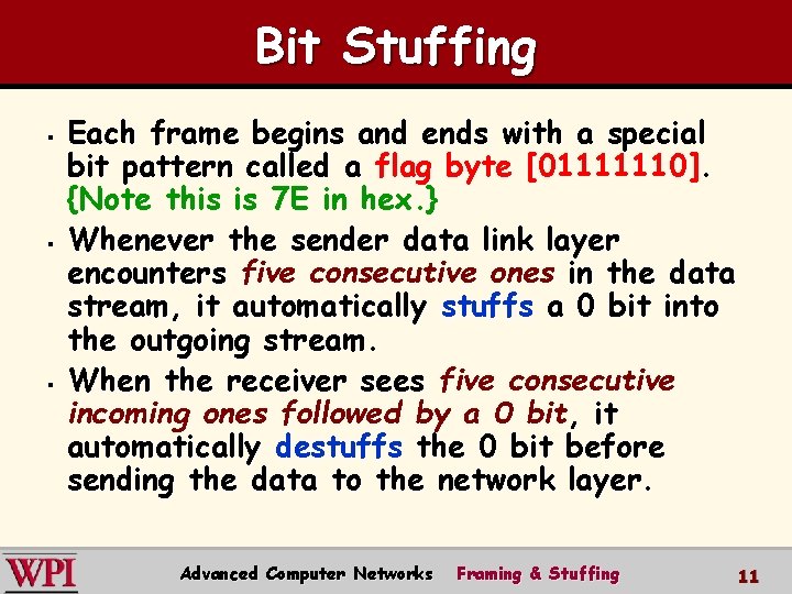 Bit Stuffing § § § Each frame begins and ends with a special bit