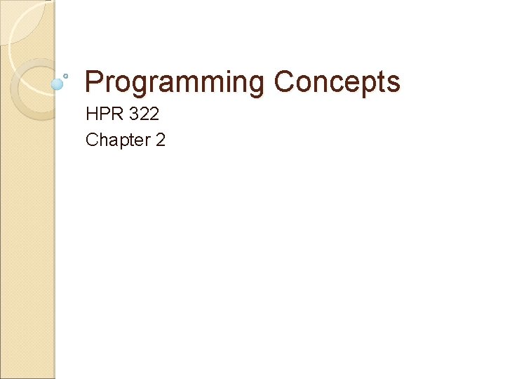 Programming Concepts HPR 322 Chapter 2 